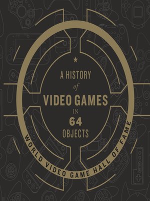 cover image of A History of Video Games in 64 Objects